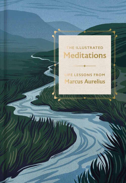 Book cover of The Illustrated Meditations: Life Lessons from Marcus Aurelius