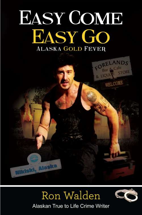 Book cover of Easy Come Easy Go: Alaska Gold Fever