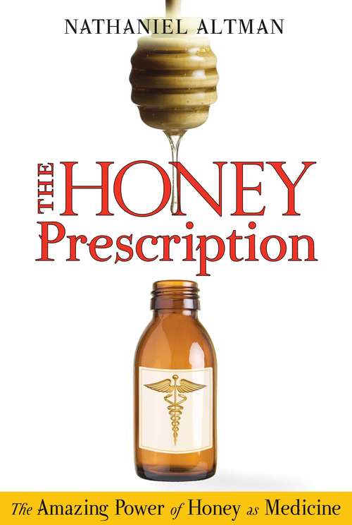 Book cover of The Honey Prescription: The Amazing Power of Honey as Medicine