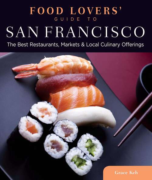 Book cover of Food Lovers' Guide to® San Francisco: The Best Restaurants, Markets & Local Culinary Offerings (1st Edition) (Food Lovers' Series)