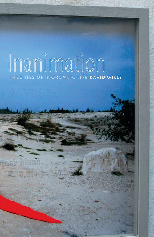 Book cover of Inanimation: Theories of Inorganic Life (Posthumanities #35)