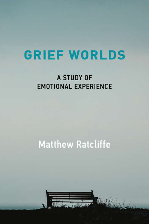 Book cover of Grief Worlds: A Study of Emotional Experience
