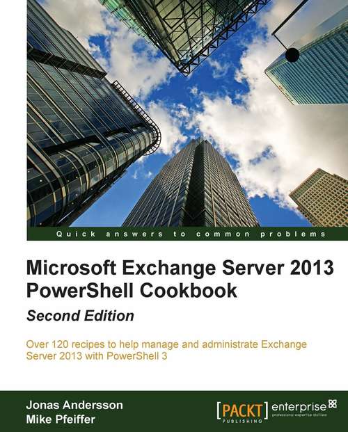 Book cover of Microsoft Exchange Server 2013 PowerShell Cookbook: Second Edition