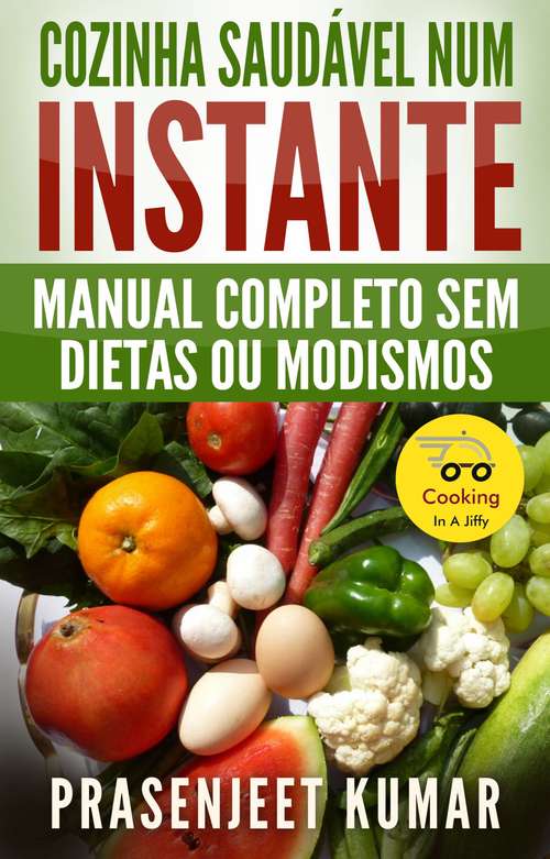 Book cover of Cozinha Saudável Num Instante: Manual Completo Sem Dietas Ou Modismos