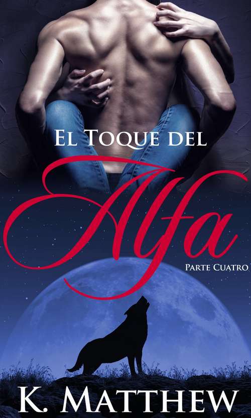 Book cover of El Toque del Alfa: Parte Cuatro