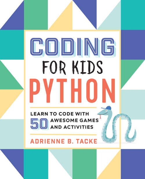 Book cover of Coding for Kids: Learn to Code with 50 Awesome Games and Activities