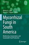 Mycorrhizal Fungi in South America: Biodiversity, Conservation, and Sustainable Food Production (Fungal Biology)