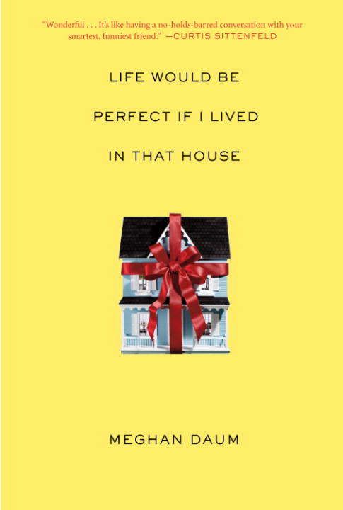 Book cover of Life Would Be Perfect If I Lived in That House