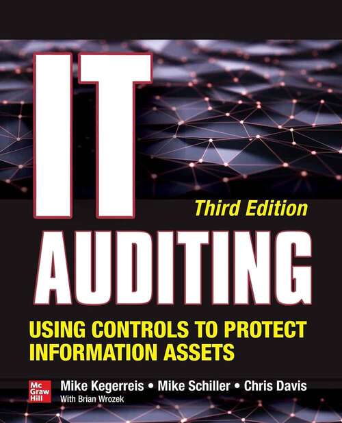 Book cover of IT Auditing: Using Controls to Protect Information Assets (Third Edition)