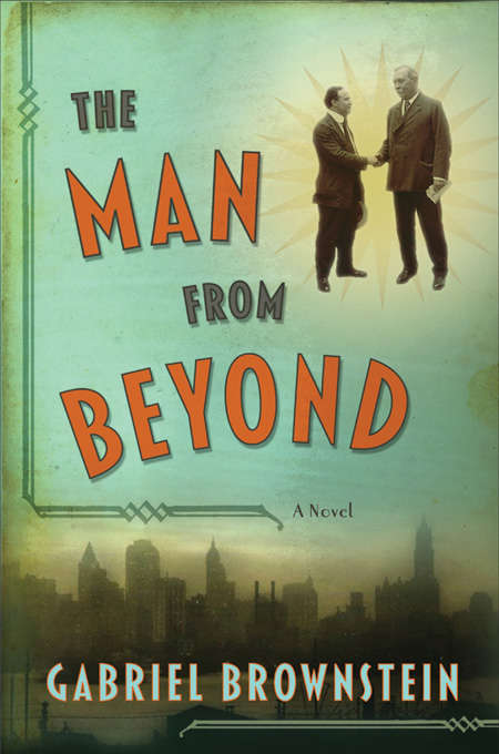 Book cover of The Man from Beyond: A Novel