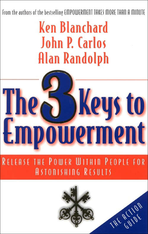 Book cover of The 3 Keys to Empowerment: Release the Power Within People for Astonishing Results