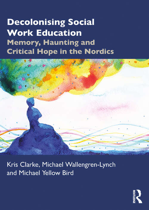 Book cover of Decolonising Social Work Education: Memory, Haunting and Critical Hope in the Nordics (1)