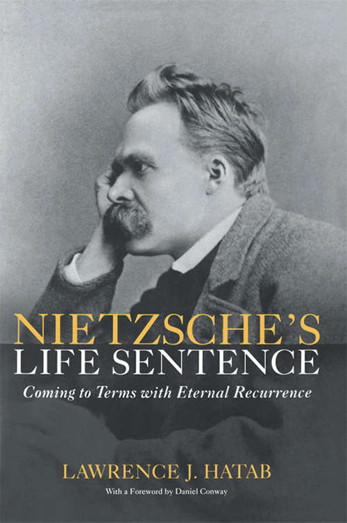 Book cover of Nietzsche's Life Sentence: Coming to Terms with Eternal Recurrence
