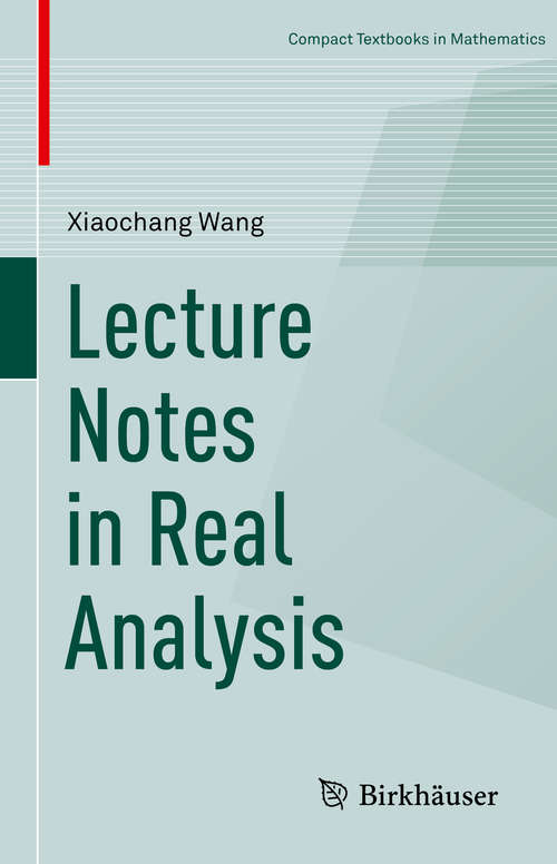 Lecture Notes in Real Analysis (Compact Textbooks in Mathematics)