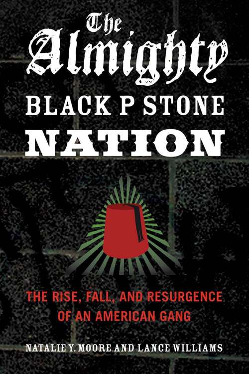 Book cover of The Almighty Black P Stone Nation: The Rise, Fall, and Resurgence of an American Gang