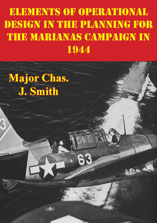 Elements Of Operational Design In The Planning For The Marianas Campaign In 1944