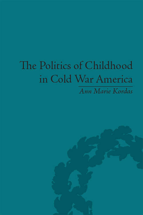 The Politics of Childhood in Cold War America