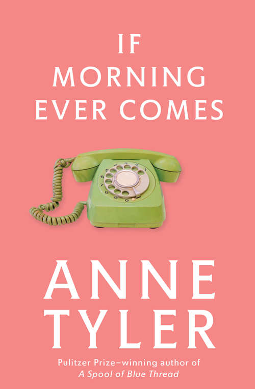 Book cover of If Morning Ever Comes: A Novel