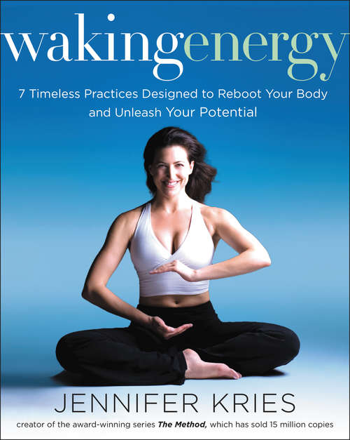 Book cover of Waking Energy: 7 Timeless Practices Designed to Reboot Your Body and Unleash Your Potential
