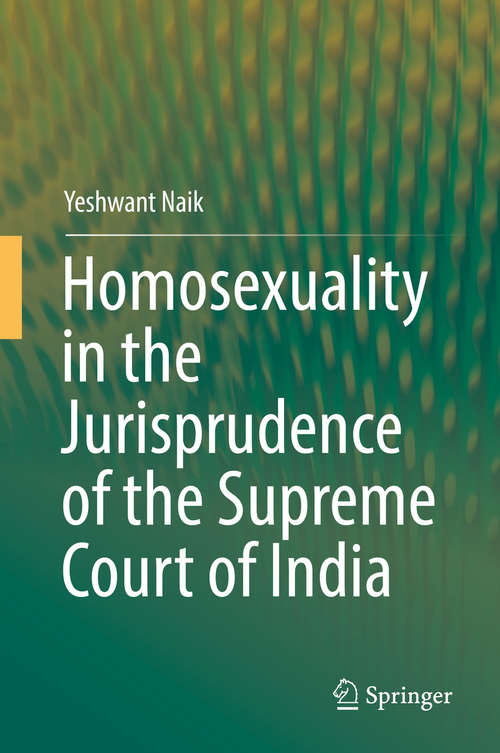 Book cover of Homosexuality in the Jurisprudence of the Supreme Court of India