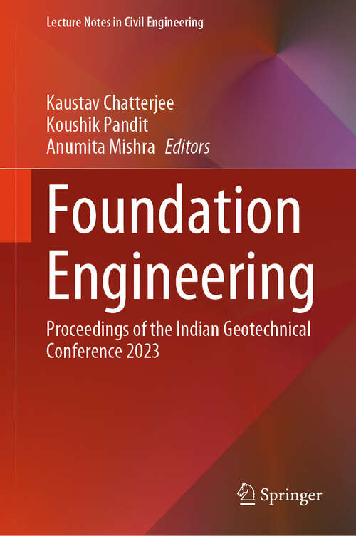 Book cover of Foundation Engineering: Proceedings of the Indian Geotechnical Conference 2023 (Lecture Notes in Civil Engineering #686)