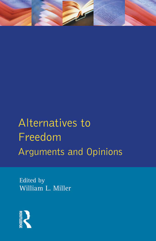 Alternatives to Freedom: Arguments and Opinions