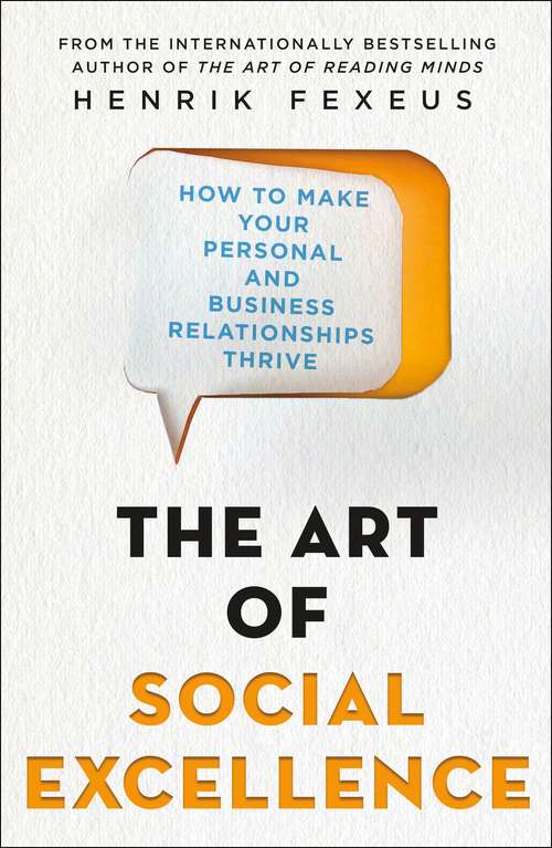 Book cover of The Art of Social Excellence: How to Make Your Personal and Business Relationships Thrive