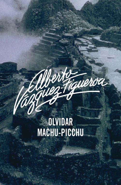 Book cover of Olvidar Machu-Pichu