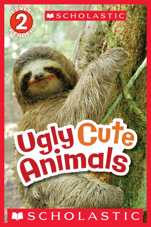 Book cover of Ugly Cute Animals (Scholastic Reader, Level 2)