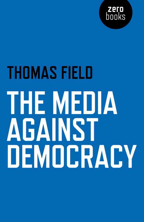 Book cover of The Media Against Democracy