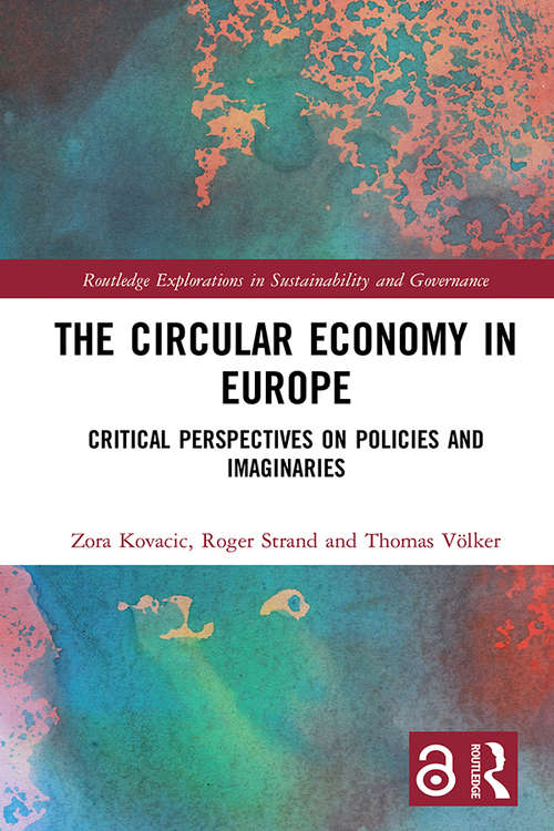 Book cover of The Circular Economy in Europe: Critical Perspectives on Policies and Imaginaries (Routledge Explorations in Sustainability and Governance)