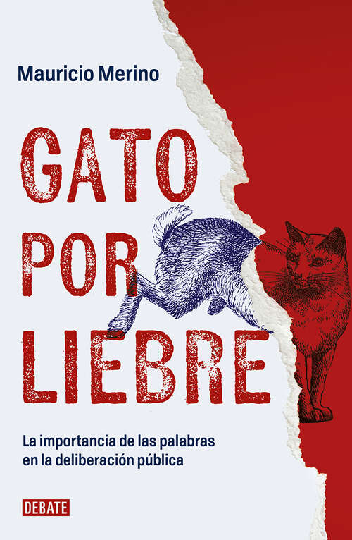 Book cover of Gato por liebre: La importancia de las palabras en la deliberación pública
