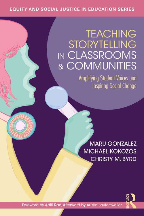 Book cover of Teaching Storytelling in Classrooms and Communities: Amplifying Student Voices and Inspiring Social Change (1) (Equity and Social Justice in Education Series)