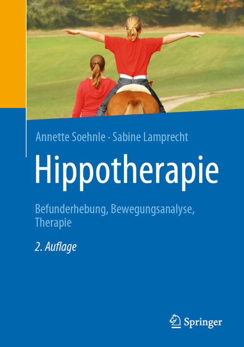 Book cover of Hippotherapie: Befunderhebung, Bewegungsanalyse, Therapie (2. Aufl. 2019)