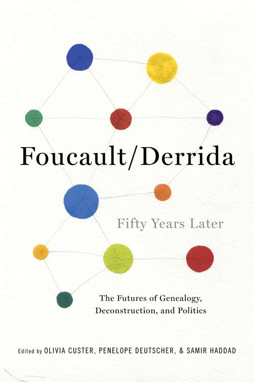 Book cover of Foucault/Derrida Fifty Years Later: The Futures of Genealogy, Deconstruction, and Politics
