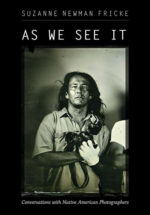 Book cover of As We See It: Conversations with Native American Photographers