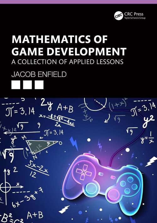 Book cover of Mathematics of Game Development: A Collection of Applied Lessons