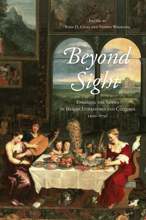 Book cover of Beyond Sight: Engaging the Senses in Iberian Literatures and Cultures, 1200–1750