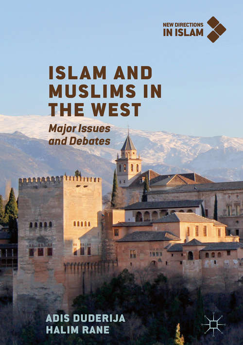 Book cover of Islam and Muslims in the West: Major Issues and Debates (1st ed. 2019) (New Directions in Islam)