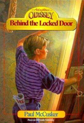 Book cover of Behind the Locked Door: Adventures in Odyssey #4