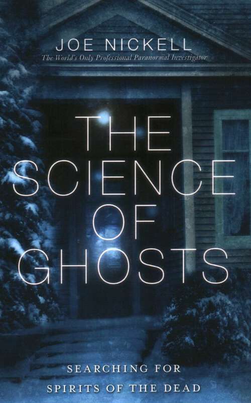 Book cover of Science of Ghosts: Searching for Spirits of the Dead