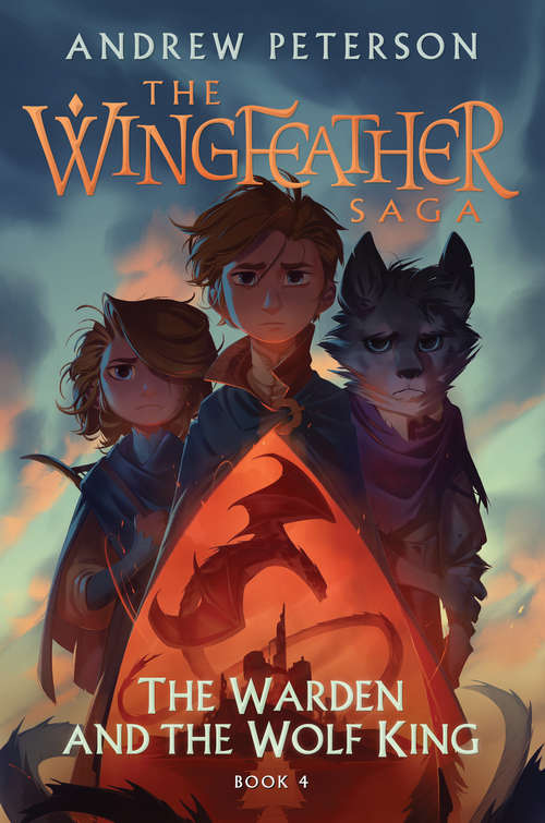 The Warden and the Wolf King: The Wingfeather Saga Book 4 (The Wingfeather Saga #4)