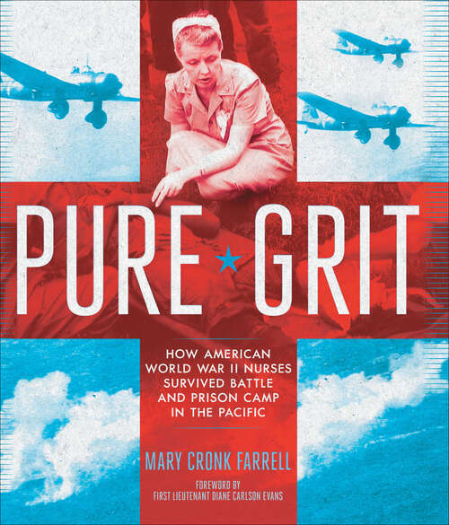 Book cover of Pure Grit: How American World War II Nurses Survived Battle and Prison Camp in the Pacific