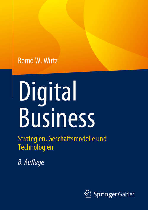 Book cover of Digital Business: Strategien, Geschäftsmodelle und Technologien (8. Aufl. 2024)