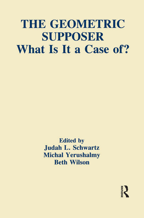 Book cover of The Geometric Supposer: What Is It A Case Of? (Technology and Education Series)