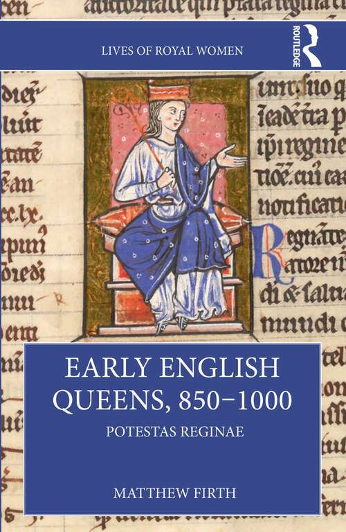 Book cover of Early English Queens, 850–1000: Potestas Reginae (Lives of Royal Women)