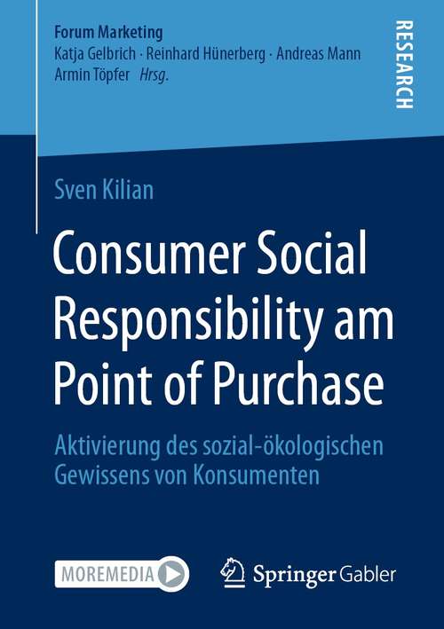 Book cover of Consumer Social Responsibility am Point of Purchase: Aktivierung des sozial-ökologischen Gewissens von Konsumenten (1. Aufl. 2021) (Forum Marketing)