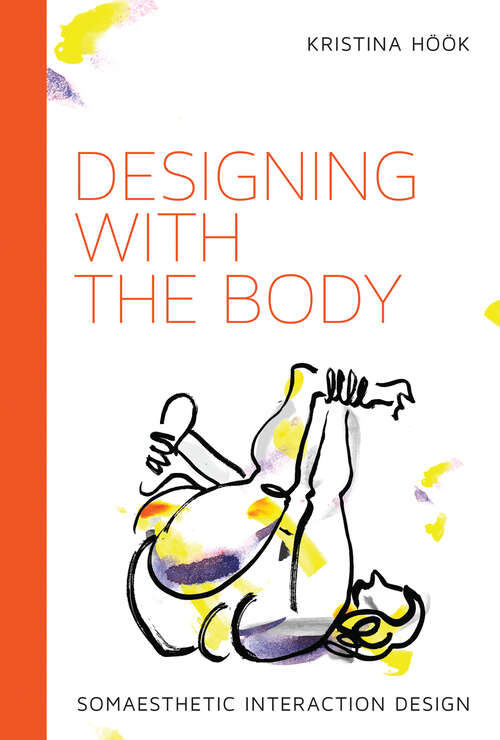 Book cover of Designing with the Body: Somaesthetic Interaction Design (Design Thinking, Design Theory)