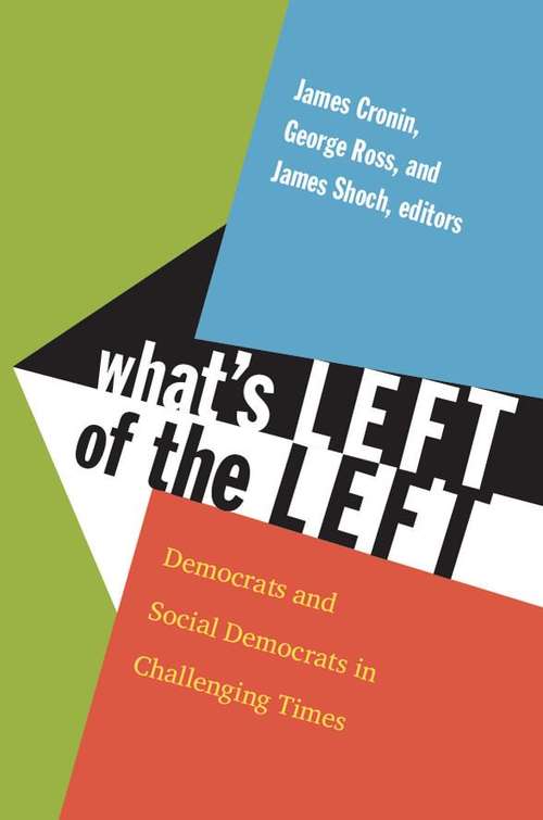 What's Left of the Left: Democrats and Social Democrats in Challenging Times
