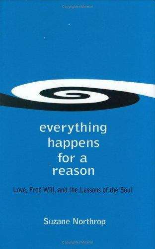 Book cover of Everything Happens For A Reason: Love, Free Will, and the Lessons of the Soul